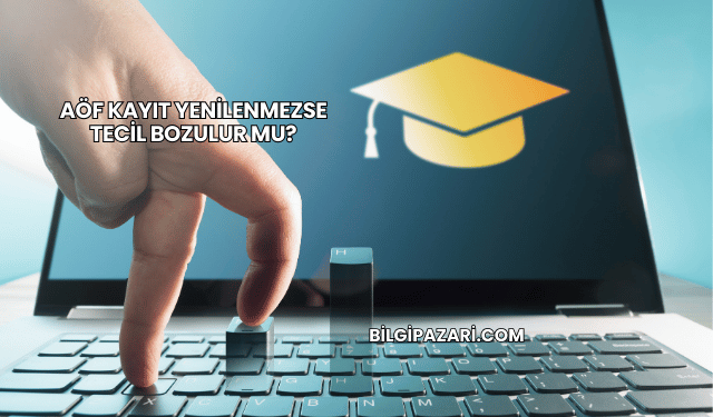 AÖF Kayıt Yenilenmezse Tecil Bozulur mu?