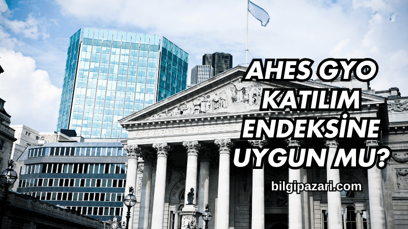 Ahes GYO Katılım Endeksine Uygun mu?