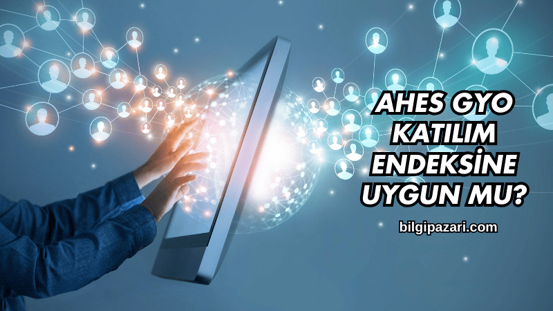 Ahes GYO Katılım Endeksine Uygun mu?