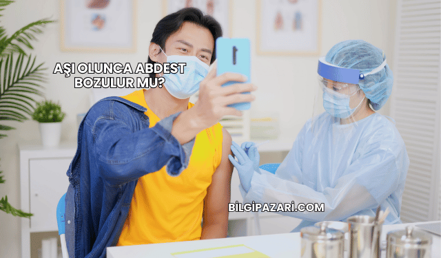 Aşı Olunca Abdest Bozulur mu?