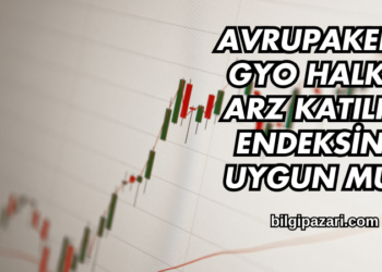Avrupakent GYO Halka Arz Katılım Endeksine Uygun mu?