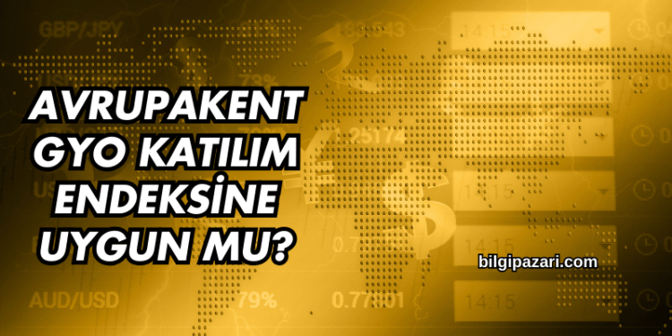 Avrupakent GYO Katılım Endeksine Uygun mu?