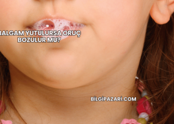 Balgam Yutulursa Oruç Bozulur mu?