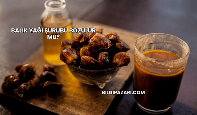 Balık Yağı Şurubu Bozulur mu?