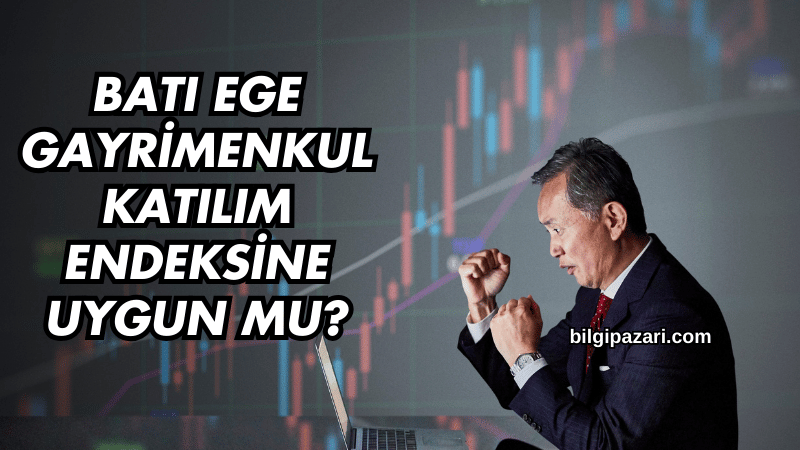 Batı Ege Gayrimenkul Katılım Endeksine Uygun mu?