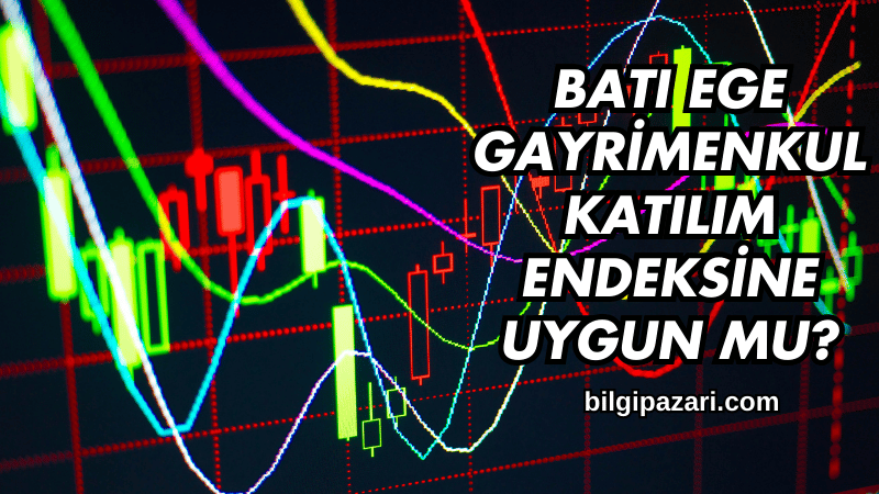 Batı Ege Gayrimenkul Katılım Endeksine Uygun mu?