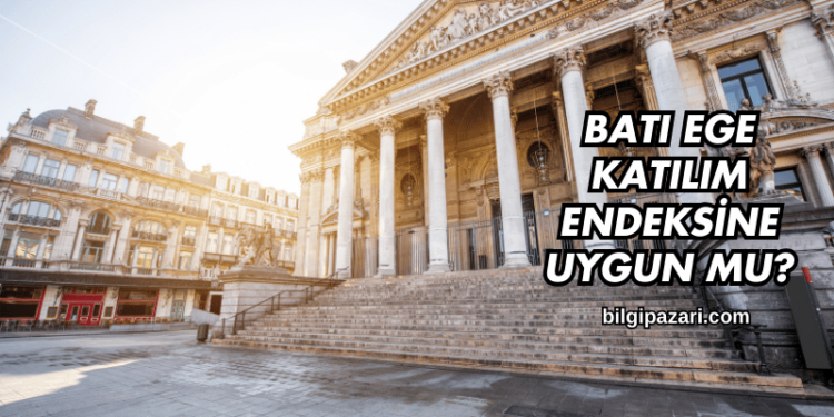 Batı Ege Katılım Endeksine Uygun mu?