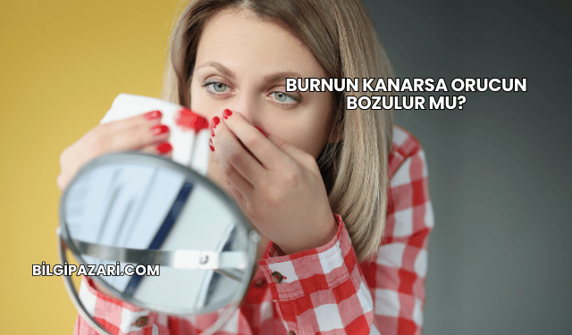 Burnun Kanarsa Orucun Bozulur mu?