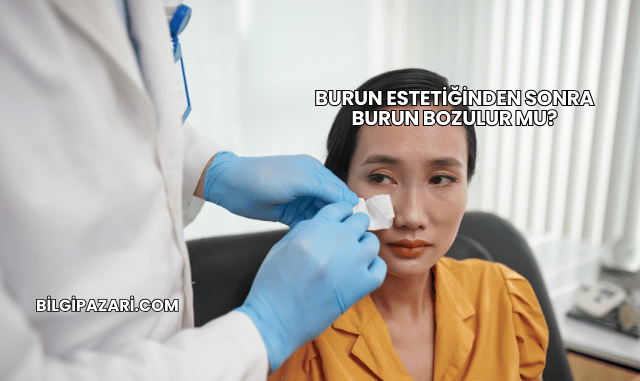 Burun Estetiğinden Sonra Burun Bozulur mu?