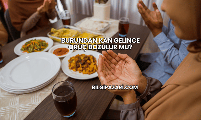 Burundan Kan Gelince Oruç Bozulur mu?