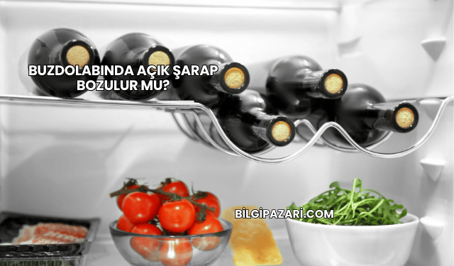 Buzdolabında Açık Şarap Bozulur mu?