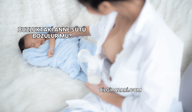 Buzluktaki Anne Sütü Bozulur mu?