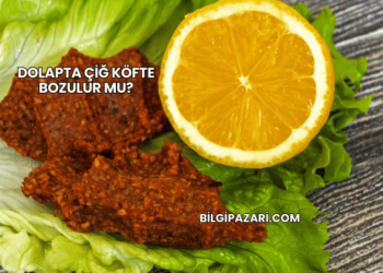 Dolapta Çiğ Köfte Bozulur mu?