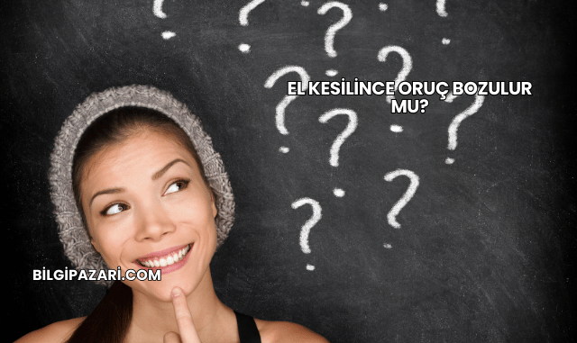 El Kesilince Oruç Bozulur mu?