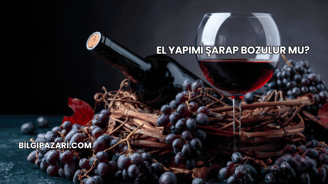 El Yapımı Şarap Bozulur mu?