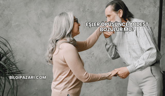Eşler Öpüşünce Abdest Bozulur mu?