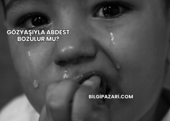 Gözyaşıyla Abdest Bozulur mu?