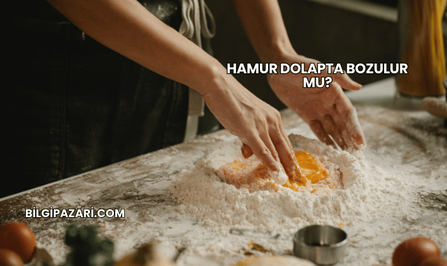 Hamur Dolapta Bozulur mu?