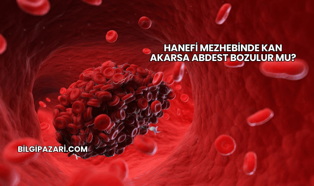 Hanefi Mezhebinde Kan Akarsa Abdest Bozulur mu?