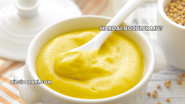 Hardal Bozulur mu?