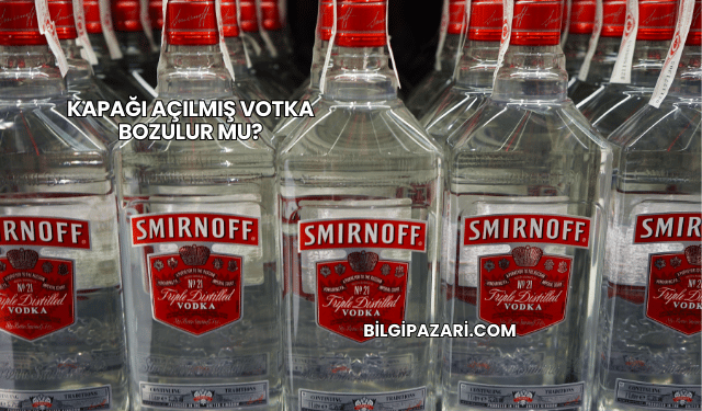 Kapağı Açılmış Votka Bozulur mu?