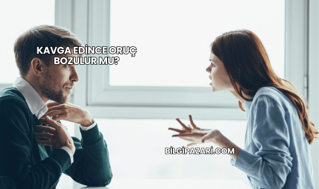 Kavga Edince Oruç Bozulur mu?