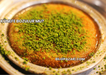 Künefe Bozulur mu?