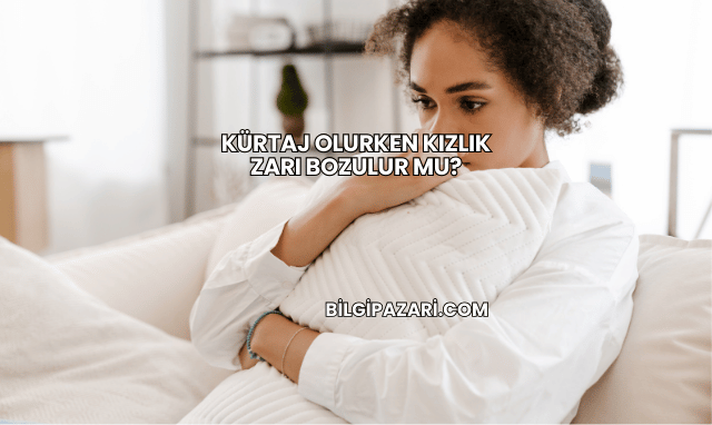 Kürtaj Olurken Kızlık Zarı Bozulur mu?