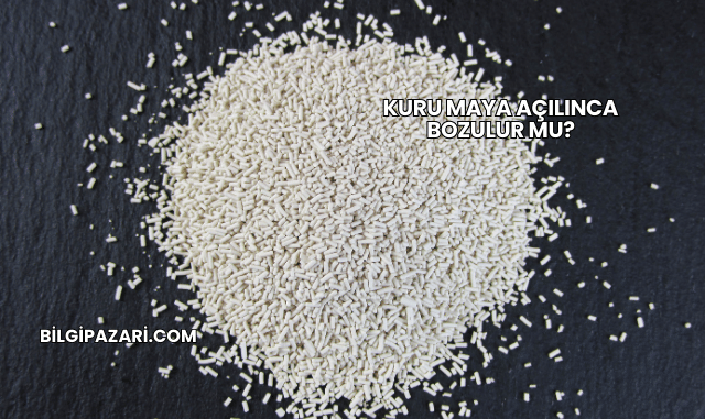 Kuru Maya Açılınca Bozulur mu?