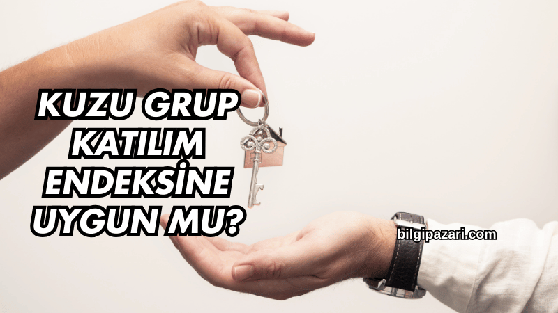 Kuzu Grup Katılım Endeksine Uygun mu?