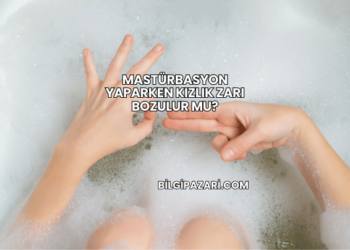 Mastürbasyon Yaparken Kızlık Zarı Bozulur mu?