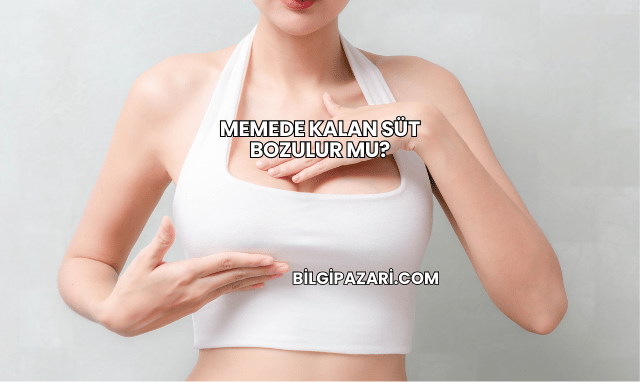 Memede Kalan Süt Bozulur mu?