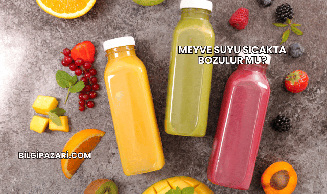 Meyve Suyu Sıcakta Bozulur mu?