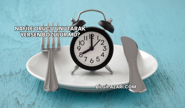 Nafile Orucu Unutarak Yersen Bozulur mu?