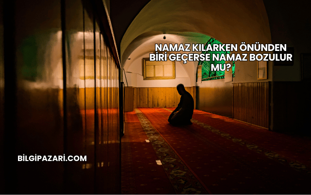 Namaz Kılarken Önünden Biri Geçerse Namaz Bozulur mu?