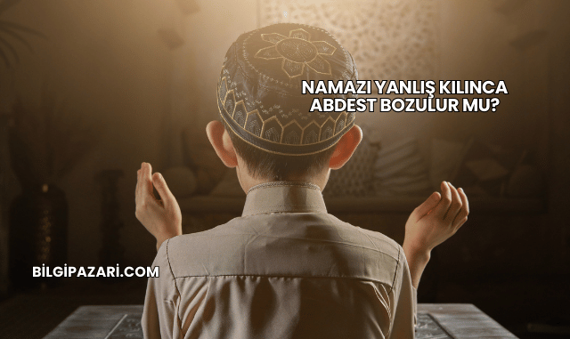 Namazı Yanlış Kılınca Abdest Bozulur mu?