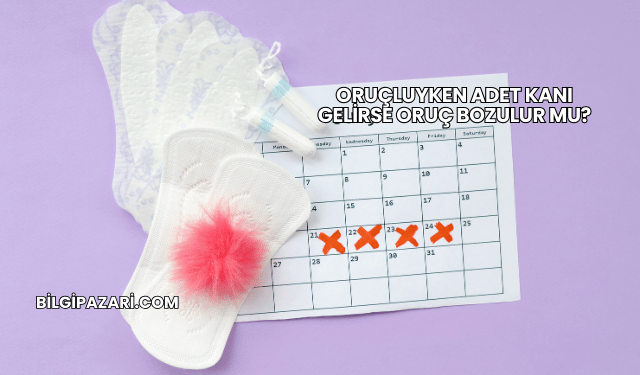 Oruçluyken Adet Kanı Gelirse Oruç Bozulur mu?