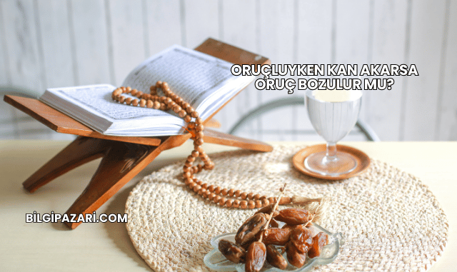 Oruçluyken Kan Akarsa Oruç Bozulur mu?