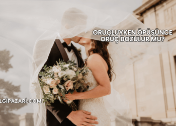 Oruçluyken Öpüşünce Oruç Bozulur mu?