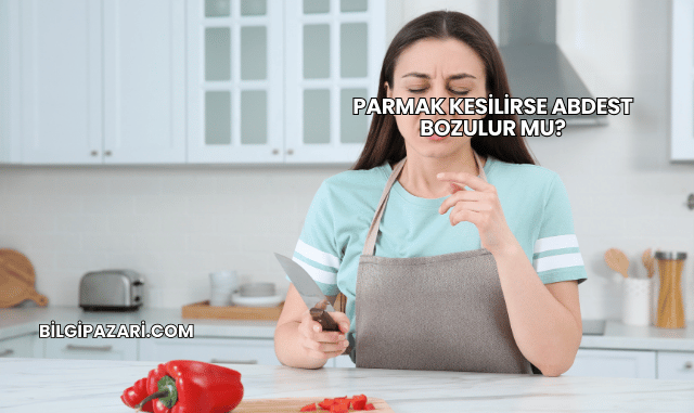 Parmak Kesilirse Abdest Bozulur mu?