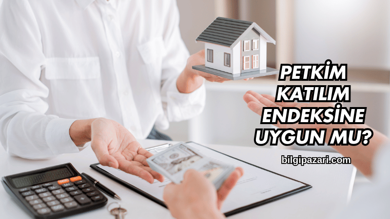 Petkim Katılım Endeksine Uygun mu?