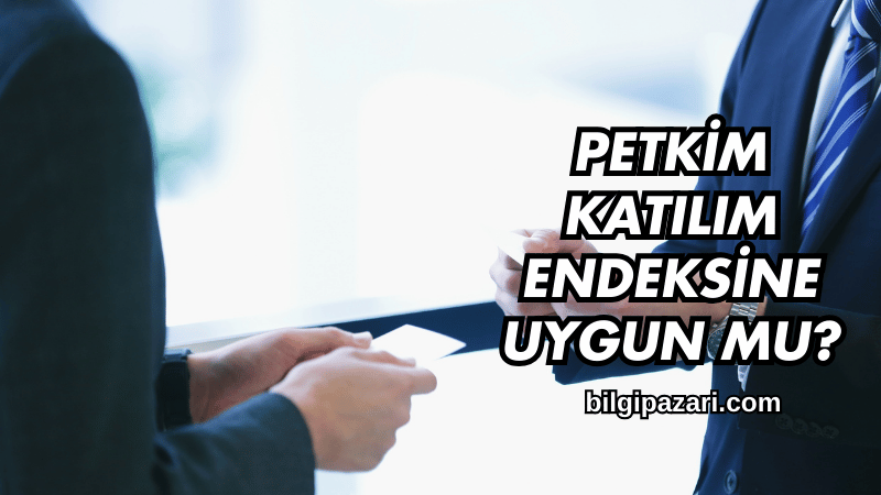 Petkim Katılım Endeksine Uygun mu?