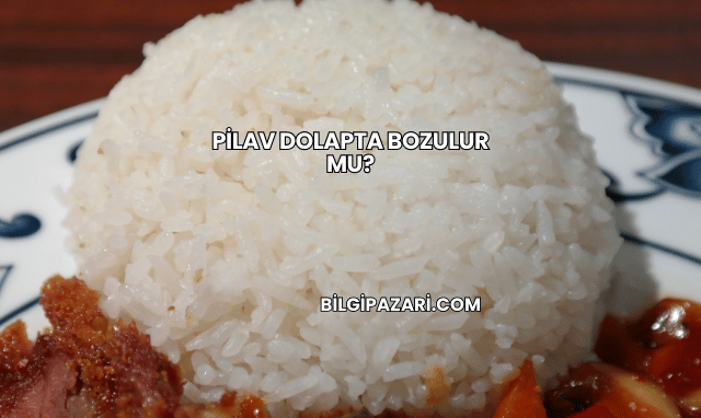 Pilav Dolapta Bozulur mu?