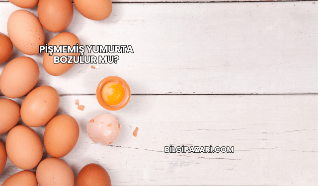 Pişmemiş Yumurta Bozulur mu?
