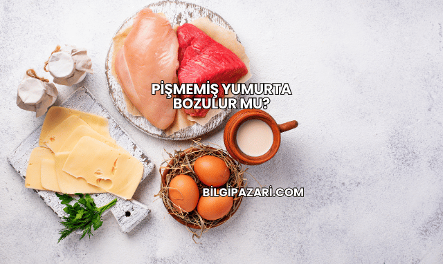 Pişmemiş Yumurta Bozulur mu?