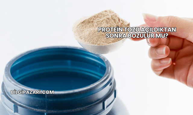 Protein Tozu Açıldıktan Sonra Bozulur mu?