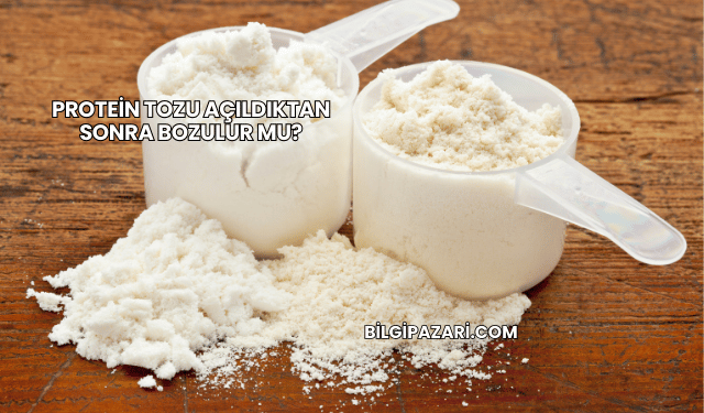 Protein Tozu Açıldıktan Sonra Bozulur mu?