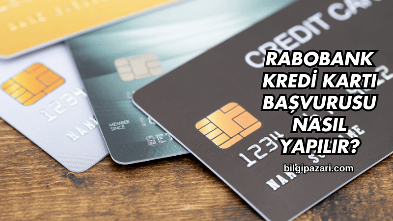 Rabobank Kredi Kartı Başvurusu Nasıl Yapılır?