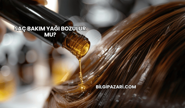 Saç Bakım Yağı Bozulur mu?