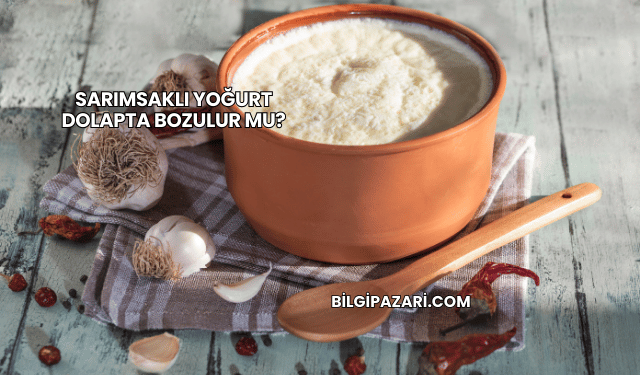 Sarımsaklı Yoğurt Dolapta Bozulur mu?